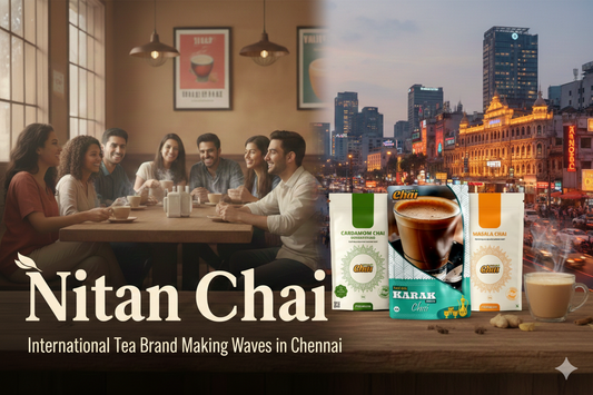 Nitan Chai: International Tea Brand Making Waves in Chennai